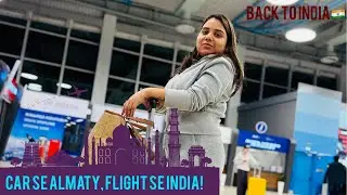 Bishkek to Almaty by Car | IndiGo Flight Almaty to India | Full Travel Day Vlog