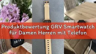 Produktbewertung GRV Smartwatch f&uuml;r Damen Herren mit Telefonfunktion,Fitnessuhr mit Pulsmesser SpO2