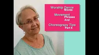 Worship Dance Moves with Choreography Tips (Part 6 Verse 2 Main)