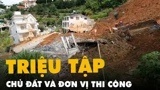 Vụ sạt lở đất làm 2 người chết ở Đà Lạt: Triệu tập chủ 4 khu đất và đơn vị thi công