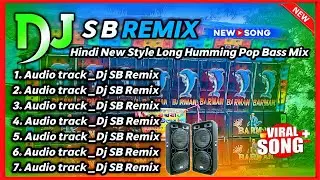 DJ SB REMIX 🔰📢 Hindi New Style Long Humming Pop Bass Mix 2025 