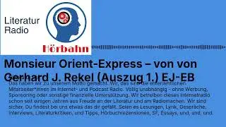 Monsieur Orient-Express – von von Gerhard J. Rekel (Auszug 1.) EJ-EB | Literatur Radio Hörbahn