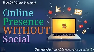 Build an Online Presence WITHOUT Social Media