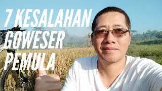 7 Kesalahan Goweser Pemula (Newbie)