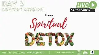 Day 2: Spiritual Detox (Live Prayer Session | April, 2021) | Lady. Ann