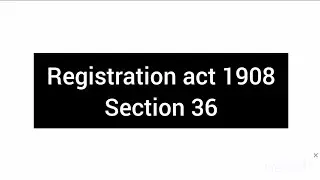 Registration act 1908 || section 36 || by Missafizah