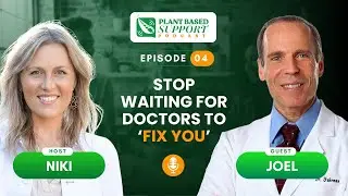 Stop Waiting for Doctors to ‘Fix You’ (Medical School Confession) — Joel Fuhrman, MD / PODCAST #4