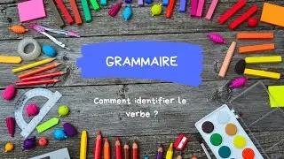 CP - Grammaire - Comment identifier le verbe ?