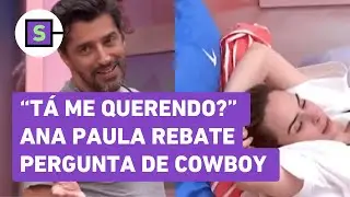 Ana Paula rebate pergunta de Cowboy sobre sua idade no BBB: 