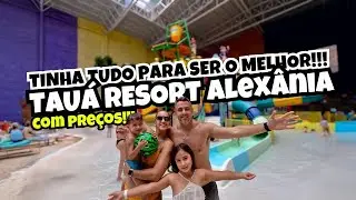 TAU&Aacute; RESORT ALEX&Acirc;NIA - VALE A PENA? Parque Aqu&aacute;tico Indoor, Gastronomia e do lado de Bras&iacute;lia