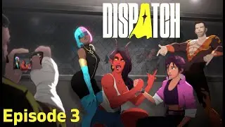 Dispatch: Эпизод 3. Полный игровой процесс (без комментариев)