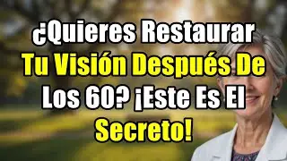 El SECRETO de los Ojos Sanos: 8 Vitaminas Que Restauran Tu Visi&oacute;n &iexcl;Despu&eacute;s de los 60!