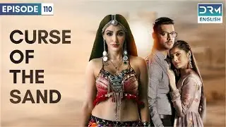 CURSE OF THE SAND | Episode 110 | Manmohini | English Dubbing | GD16