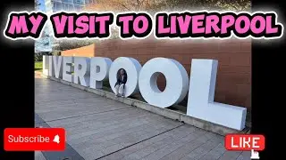 My visit to Liverpool