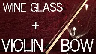 Playing Wine Glass With Violin Bow - It's Budget Music!