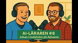 AI-Läraren podd #8 Johan Lindström på Advania