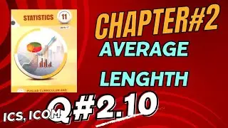 STATISTICS CHAPTER 2 EXERCISE QUESTION#2.10/How to find Average length
