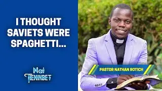 I Thought Saviets Were Spaghetti - Pastor Nathan Rotich