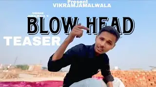 Blow Head ( Teaser) Vikram Jamalwala 