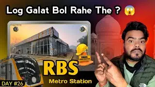 LOG GALAT BOL RAHE THE? 😱 | RBS Metro Station Ground Reality | Agra Metro Day 26