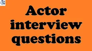 Actor interview questions