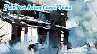 Paint an Asian Canal Town &mdash; Watercolor Demo (Wet-in-Wet & Reflections)
