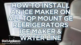 How to Install An Ice Maker On All Top Mount GE Refrigerators | Ice Maker & Water Line