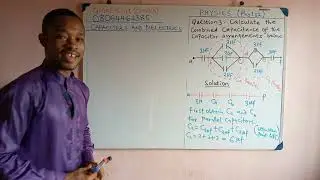 PHY 102&ndash; Calculating the Capacitance of a Capacitor in Series&ndash;Parallel Arrangement