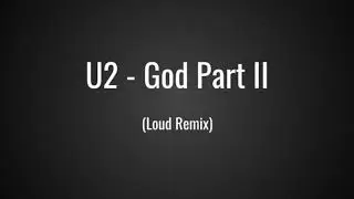 U2 - God Part II (Fkn Loud Mix)
