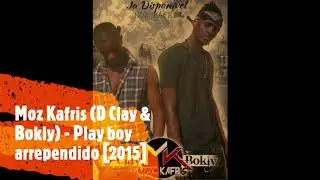 Moz Kafris (D Clay & Bokly) - Play boy arrependido [2015]