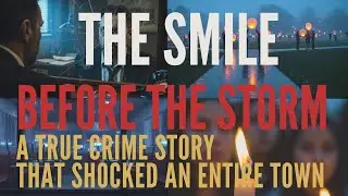 The Smile Before the Storm | A True Crime Story That Shocked an Entire Town