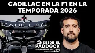Cadillac en la F1 en la temporada 2026 - DESDE EL PADDOCK - CAP&Iacute;TULO 6