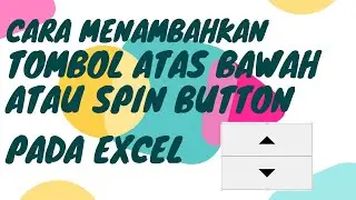 CARA MENAMBAHKAN TOMBOL ATAS BAWAH PADA EXCEL ATAU SPIN BUTTON