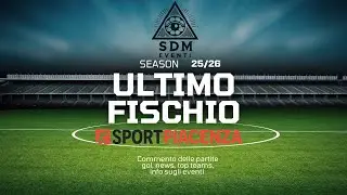 Ultimo Fischio - gol, commenti del week end piacentino 30/09/25 