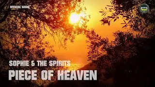Sophie & The Spirits - Piece Of Heaven - Official Audio