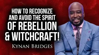 How to Recognize and Avoid the Spirit of Rebellion & Witchcraft!