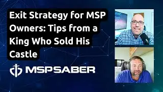 Exit Strategy for MSP Owners: Tips from a King Who Sold His Castle