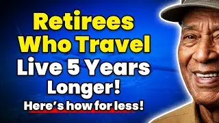 Why Retirees Who Travel Live Longer &ndash; 5 Budget-Friendly Trip Ideas! - Elderly Golden Wisdom