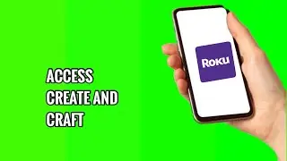 How to Access Create And Craft on ROKU TV