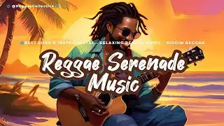 Reggae Serenade Sunrise 🌻🌻| Beautiful Music Reggae | REGGAE RELAXING