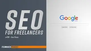 SEO For Freelancers with John Vuong | iFilmmaker Podcast Ep. 159
