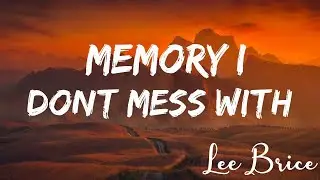 Lee Brice - Memory I Don't Mess With (Lyrics)