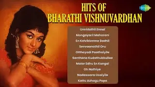 Hits of Bharathi Vishnuvardhan | Unnidathil Ennai | Mangayaril Maharani | En Kelvikkenna Badhil