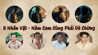 8 Nhân Vật - Năm Cam Cũng Phải Dè Chừng Trong 10 Phút | Tám Tóm Tắt