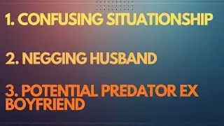 MAKE THESE DUDES LONELIER: Confusing Situationship, a Negging Husband, and a Potential Predator 