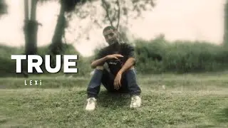 LEXI -TRUE (OFFICIAL MUSIC VIDEO ) #true #rap