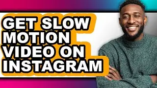 How to Get Slow Motion Video on Instagram - Easy Guide