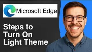 Steps to turn on light theme in Microsoft Edge [2025 Easy Guide]
