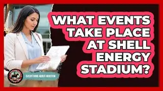 What Events Take Place At Shell Energy Stadium?