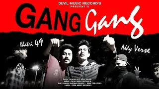 GANG GANG ( HHH ) - KHATRI 49 - ADDY VERSE - Music मिस्त्री